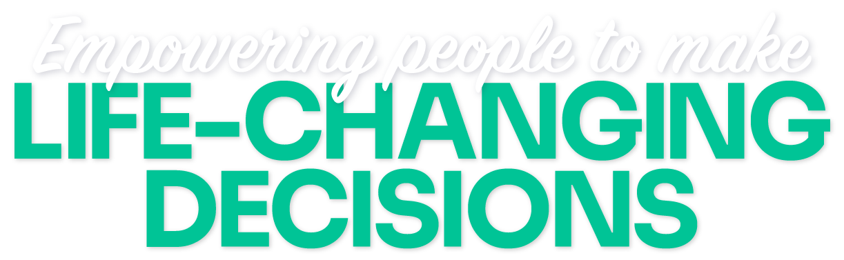 Empowering people to make life changing decisions